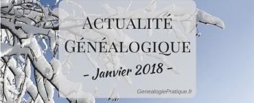 Actualité Généalogique Janvier 2018