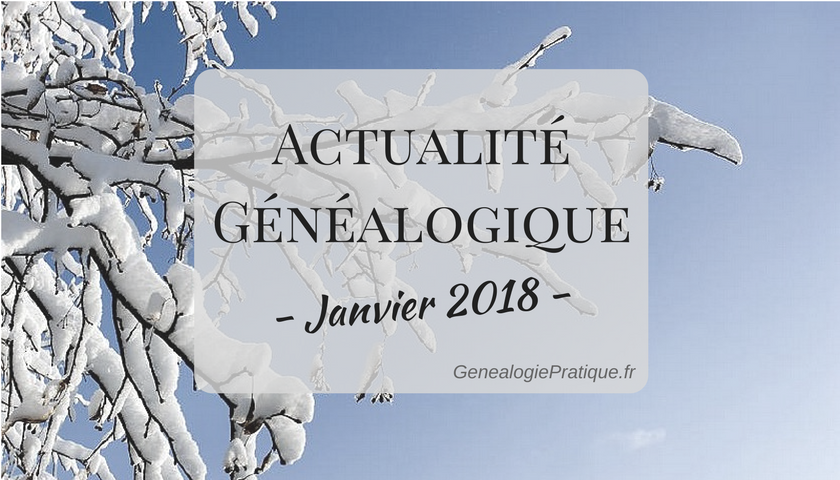Actualité Généalogique Janvier 2018