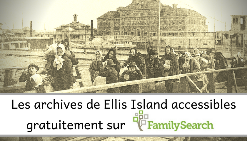 Les archives de Ellis Island accessibles gratuitement sur FamilySearch