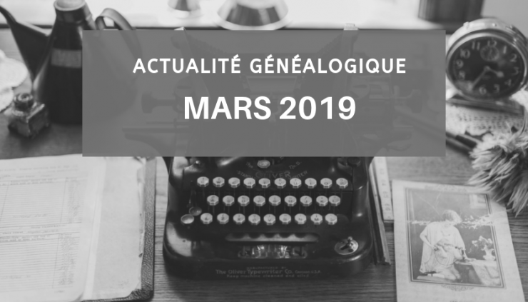 Actualité généalogique - Mars 2019