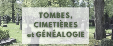 Généalogie, tombes et cimetières
