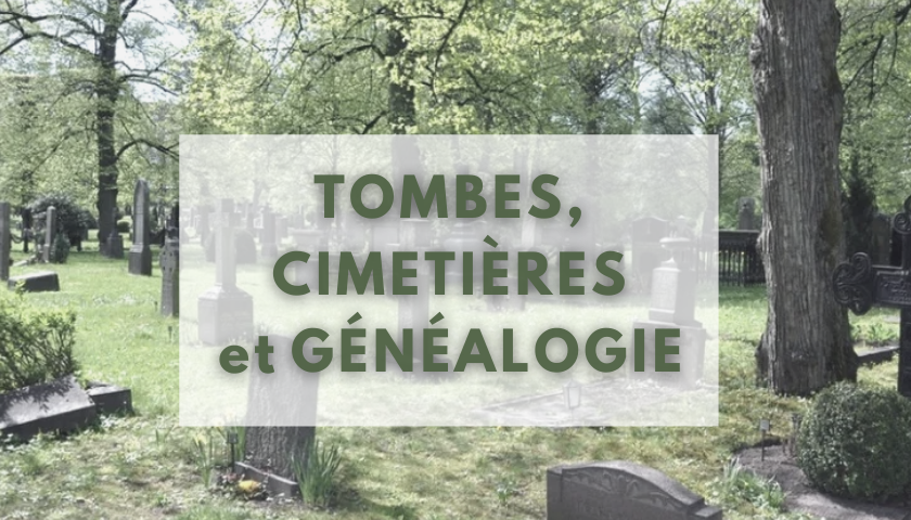 Généalogie, tombes et cimetières