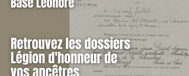Base Léonore - Retrouvez les dossiers Légion d'honneur de vos ancêtres