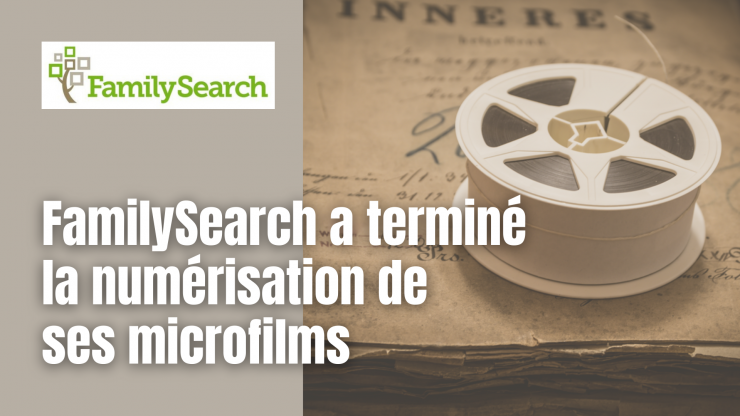 FamilySearch a terminé la numérisation de ses microfilms