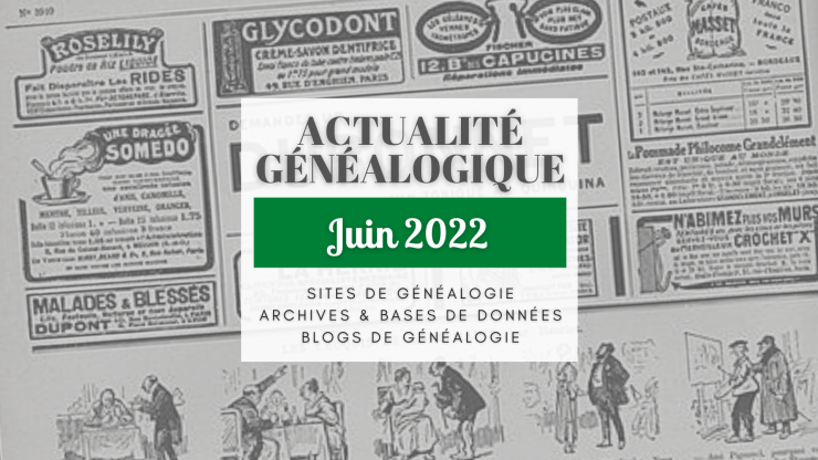 Actualité Généalogique juin 2022